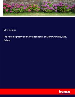 The Autobiography and Correspondence of Mary Granville, Mrs. Delany - Delany, Mrs.