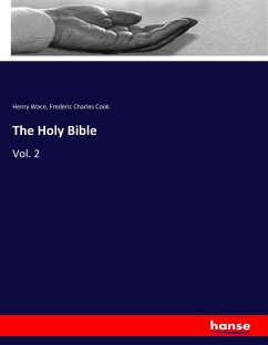 The Holy Bible - Wace, Henry;Cook, Frederic Charles