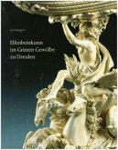 Elfenbeinkunst im Grünen Gewölbe zu Dresden Elfenbeinkunst im Grünen Gewölbe zu Dresden