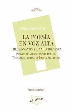 La poesía en voz alta : tres ensayos y una entrevista - Bonnefoy, Yves