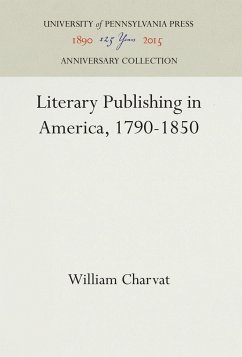 Literary Publishing in America, 1790-1850 - Charvat, William