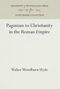 Paganism to Christianity in the Roman Empire - Hyde, Walter Woodburn
