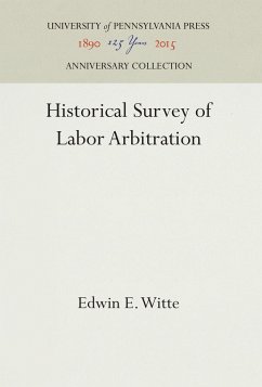 Historical Survey of Labor Arbitration - Witte, Edwin E.