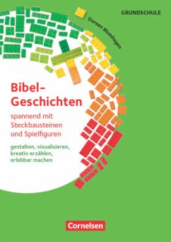 Bibelgeschichten spannend mit Steckbausteinen und Spielfiguren - ... gestalten, visualisieren, kreativ erzählen, erlebba - Blumhagen, Doreen