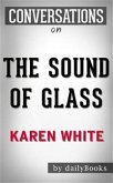 The Sound of Glass: A Novel by Karen White   Conversation Starters (eBook, ePUB)