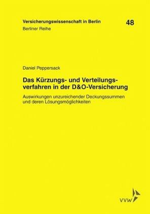 Das Kürzungs- und Verteilungsverfahren in der D & O-Versicherung Das Kürzungs- und Verteilungsverfahren in der D & O-Versicherung