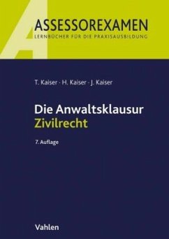 Die Anwaltsklausur Zivilrecht - Kaiser, Jan;Kaiser, Torsten;Kaiser, Horst