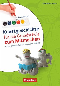 Kunstgeschichte für die Grundschule zum Mitmachen. Kopiervorlagen - Scholz, Karin