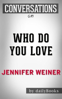 Who Do You Love: by Jennifer Weiner   Conversation Starters (eBook, ePUB) - Books, Daily