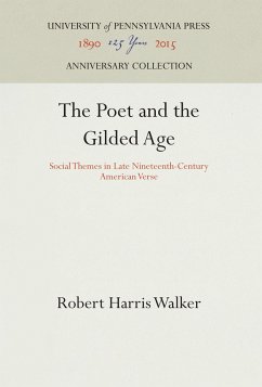 The Poet and the Gilded Age - Walker, Robert Harris