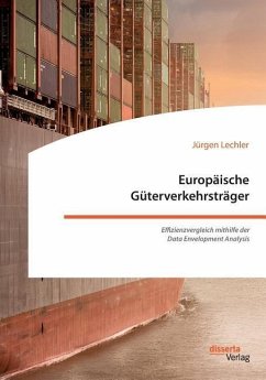 Europäische Güterverkehrsträger. Effizienzvergleich mithilfe der Data Envelopment Analysis - Lechler, Jürgen
