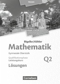 Mathematik Leistungskurs 2. Halbjahr - Hessen - Band Q2. Lösungen zum Schülerbuch - Köhler, Norbert;Bigalke, Anton;Ledworuski, Gabriele