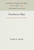 Penobscot Man: The Life History of a Forest Tribe in Maine