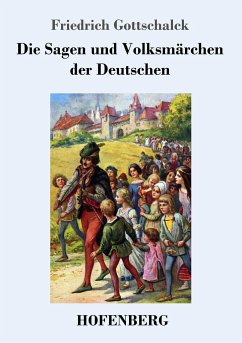 Die Sagen und Volksmärchen der Deutschen - Gottschalck, Friedrich