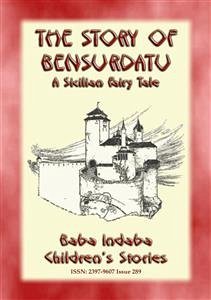 THE STORY OF BENSURDATU - A Children&quote;s Fairy Tale from Sicily (eBook, ePUB)