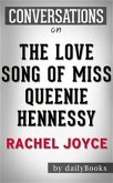 The Love Song of Miss Queenie Hennessy: by Rachel Joyce   Conversation Starters (eBook, ePUB)