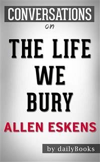 The Life We Bury: by Allen Eskens   Conversation Starters (eBook, ePUB) - Books, Daily
