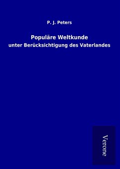 Populäre Weltkunde - Peters, P. J.
