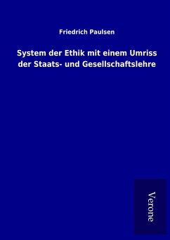 System der Ethik mit einem Umriss der Staats- und Gesellschaftslehre - Paulsen, Friedrich