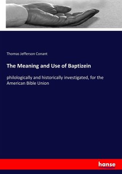 The Meaning and Use of Baptizein - Conant, Thomas Jefferson