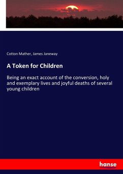 A Token for Children - Mather, Cotton;Janeway, James