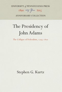 The Presidency of John Adams - Kurtz, Stephen G.