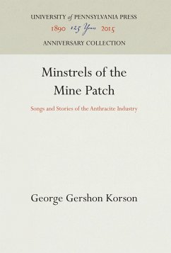 Minstrels of the Mine Patch - Korson, George Gershon