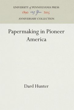 Papermaking in Pioneer America - Hunter, Dard