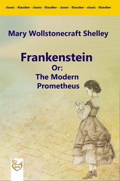 Frankenstein Or: The Modern Prometheus (eBook, ePUB) - Wollstonecraft Shelley, Mary