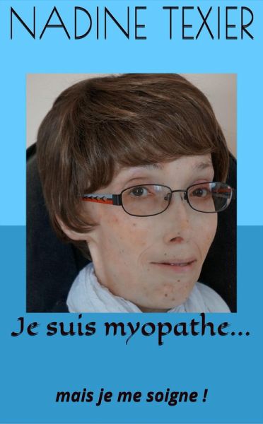 Je suis myopathe... mais je me soigne ! (Mes mémoires, #1) (eBook, ePUB) Je suis myopathe... mais je me soigne ! (Mes mémoires, #1) (eBook, ePUB)