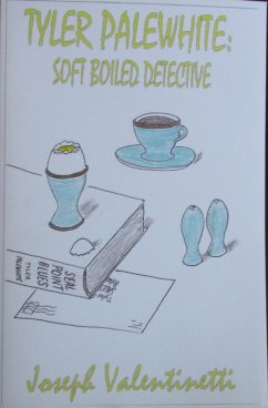 Tyler Palewhite:Soft-Boiled Detective (eBook, ePUB) - Valentinetti, Joseph