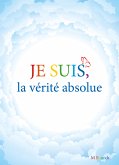 Je suis, la vérité absolue (eBook, ePUB)