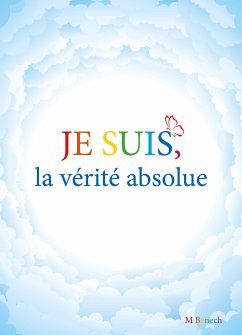 Je suis, la vérité absolue (eBook, ePUB) - Benech, Marie