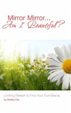 Mirror Mirror...Am I Beautiful? (eBook, ePUB) Mirror Mirror...Am I Beautiful? (eBook, ePUB)