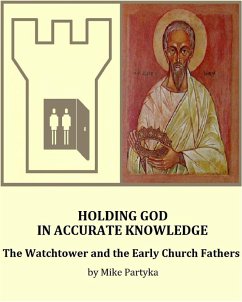 Cover Holding God in Accurate Knowledge: The Watchtower and the Early Church Fathers (eBook, ePUB)