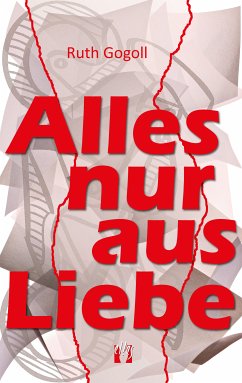 Alles nur aus Liebe (eBook, ePUB) - Gogoll, Ruth