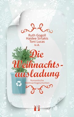 Die Weihnachtsausladung (eBook, ePUB) - Gogoll, Ruth; Sirtakis, Haidee; Lucas, Toni; U. A.