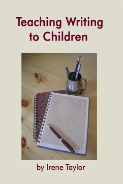 Teaching Writing to Children: Narrative and Descriptive Writing (eBook, ePUB) - Taylor, Irene