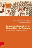 Iconographic Exegesis of the Hebrew Bible / Old Testament (eBook, ePUB) Iconographic Exegesis of the Hebrew Bible / Old Testament (eBook, ePUB)