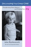 Discovering Your Inner Child: Transforming Toxic Patterns and Finding Your Joy (eBook, ePUB)