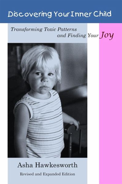 Discovering Your Inner Child: Transforming Toxic Patterns and Finding Your Joy (eBook, ePUB) Discovering Your Inner Child: Transforming Toxic Patterns and Finding Your Joy (eBook, ePUB)