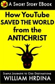 How YouTube Saved the World from the Antichrist (Simple Journeys to Odd Destinations, #47) (eBook, ePUB)