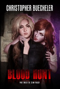 Blood Hunt (The II AM Trilogy, #2) (eBook, ePUB) - Buecheler, Christopher