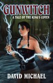 Gunwitch: A Tale of the King's Coven (Rose Bainbridge, Gunwitch, #1) (eBook, ePUB) Gunwitch: A Tale of the King's Coven (Rose Bainbridge, Gunwitch, #1) (eBook, ePUB)