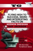 YG (Flying High to Success Weird and Interesting Facts on Keenon Daequan Ray Jackson!) (eBook, ePUB)