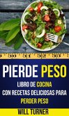 Pierde peso: libro de cocina con recetas deliciosas para perder peso (eBook, ePUB)