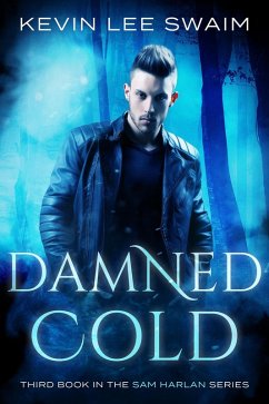 Damned Cold (Sam Harlan, Vampire Hunter, #3) (eBook, ePUB) - Swaim, Kevin Lee