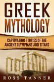 Greek Mythology: Captivating Stories of the Ancient Olympians and Titans (Heroes and Gods, Ancient Myths) (eBook, ePUB)