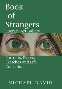 Book of Strangers - Literary Art Gallery -Portraits, Places, Sketches and Life Collection (eBook, ePUB) - David, Michael