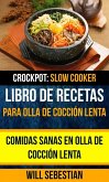 Libro de recetas para olla de cocción lenta: Comidas sanas en olla de cocción lenta (Crockpot: Slow Cooker) (eBook, ePUB)